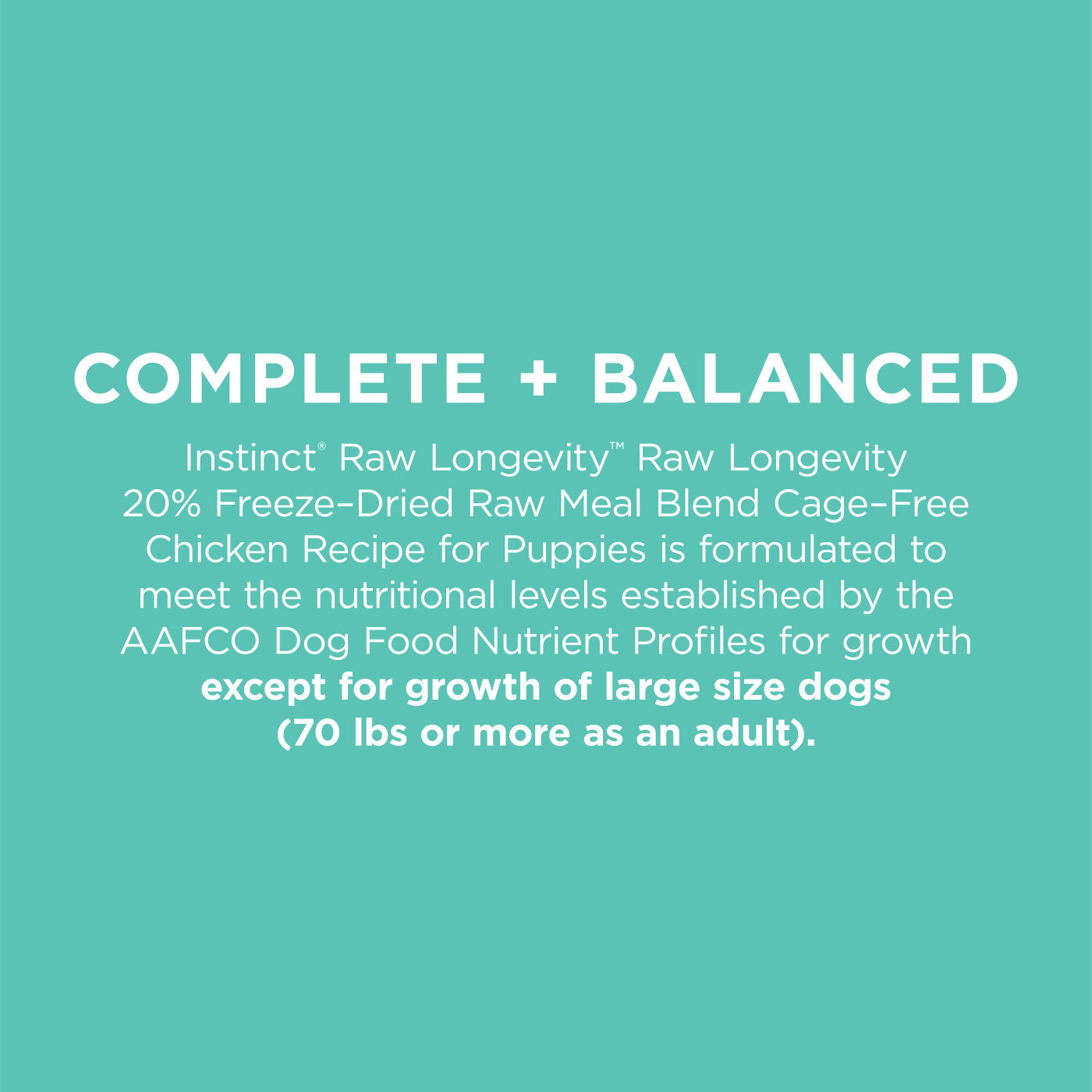 INSTINCT® DOG FOOD RAW LONGEVITY 20% FREEZE-DRIED RAW MEAL BLEND CAGE-FREE CHICKEN RECIPE FOR PUPPIES